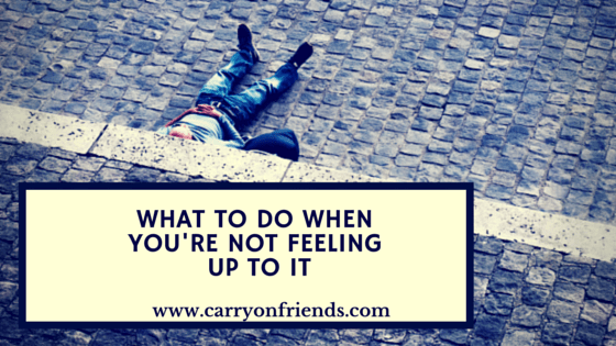 What to do when you're not feeling man laying down what to do when you're not feeling up to it