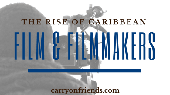 the rise of caribbean film and filmmakers
