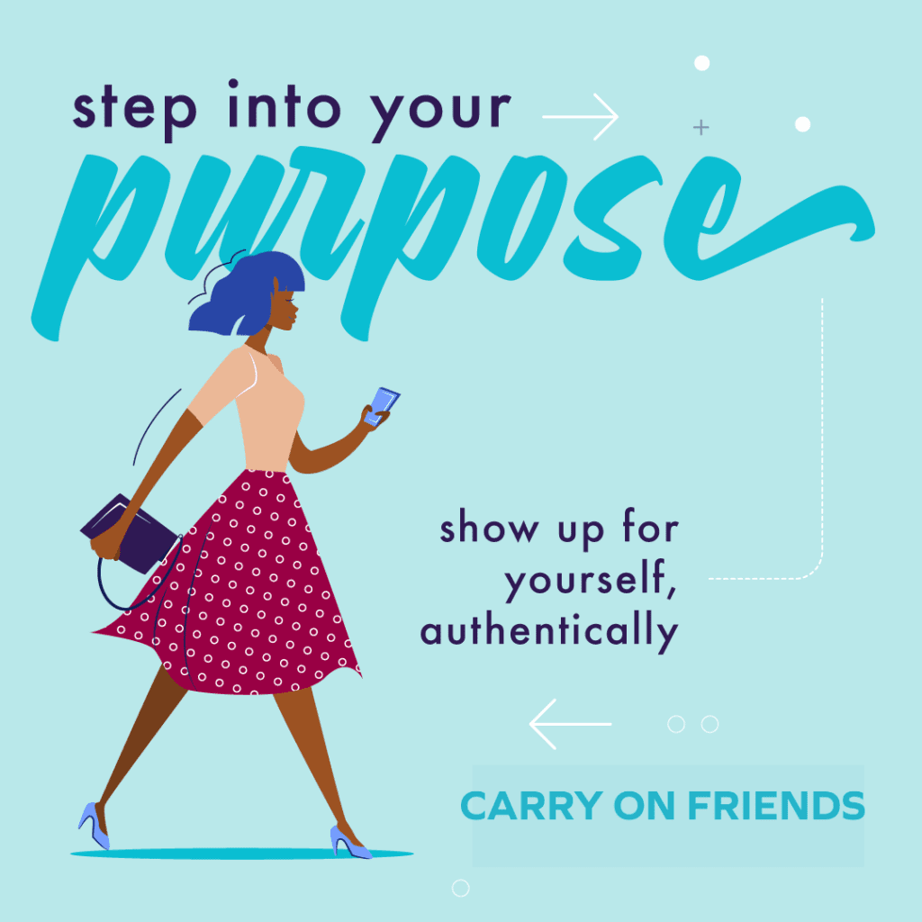 Step into your purpose on Carry On Friends